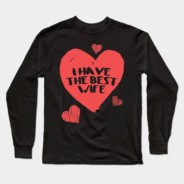 I have the best wife Long Sleeve T-Shirt by Pirkchap